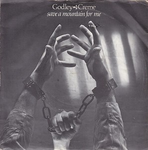 Godley & Creme - Save A Mountain For Me