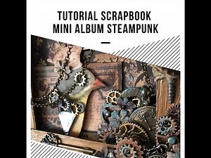 TUTORIAL MINI ALBUM STEAMPUNK STAMPERIA