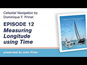 Celestial Navigation Episode 12: Measuring Longitude Using Time