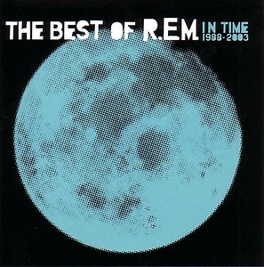 R.E.M. - In Time: The Best Of R.E.M. 1988-2003