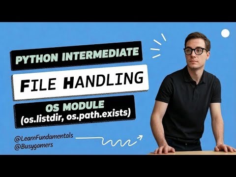 Python Intermediate - File Handling - OS module (os.listdir, os.path.exists)
