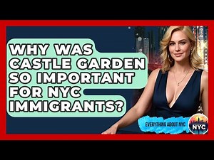 Why Was Castle Garden So Important For NYC Immigrants? - Everything About NYC