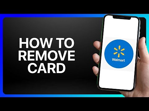 How To Remove Card From Walmart App Tutorial