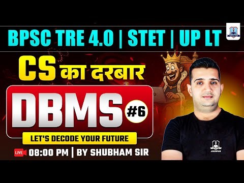 BPSC Tre 4.0, STET & UP LT 2025 | CS का दरबार | DBMS - 6 | Computer Science By Shubham Sir