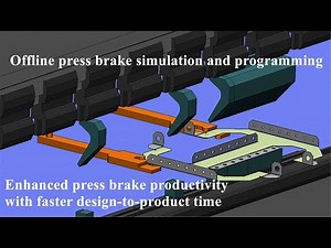 Offline press brake simulation and programming, Enhanced press brake productivity with faster design