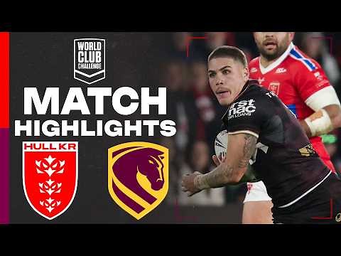 2026 World Club Challenge | Hull KR v Broncos | Match Highlights
