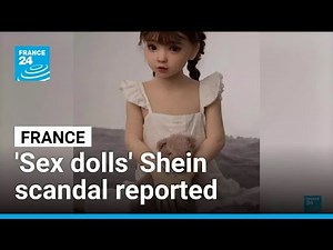 French fraud watchdog reports Shein for 'childlike' sex dolls • FRANCE 24 English