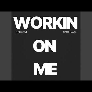 workin on me too ["gifted edition"] (feat. Gifted Hands)