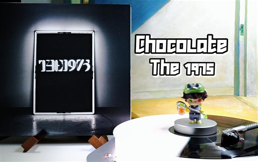 黑胶试听|Chocolate - The 1975「4k|Hi-Res」