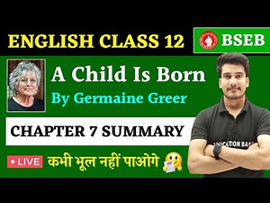 English Class 12 Chapter 7 Summary Bihar Board | A Child is Born Summary In Hindi | Germaine Greer