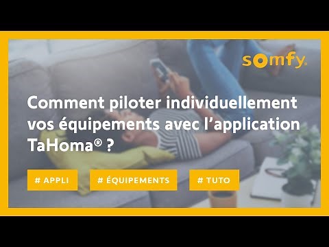 Comment piloter individuellement vos équipements avec l’application TaHoma® ? | Somfy