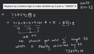 Replace by smallest digit to make divisible by 3 part a, 738592... | Filo