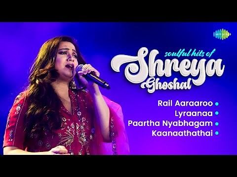 Soulful Hits of Shreya Ghoshal | Rail Aaraaroo | Lyraanaa | Paartha Nyabhagam