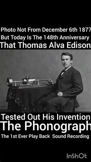 December 6th 2025, Today The 148th Anniversary Of Thomas Edison Phonograph Playback Sound Recording