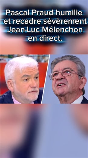 Pascal Praud recadre sévèrement Jean-Luc Mélenchon en direct