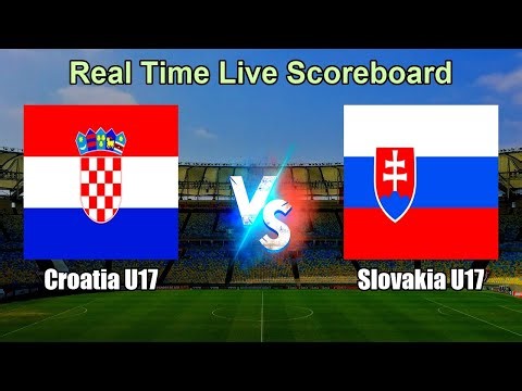 Croatia U17 vs Slovakia U17 Live Score - UEFA European U17 Football Championship
