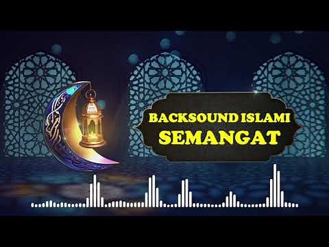 Backsound Islami Semangat - Backsound Islami No Copyright - Backsound Musik Islami No Copyright