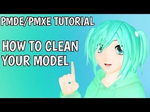 [MMD] PMDE/PMXE Tutorial - How to clean models