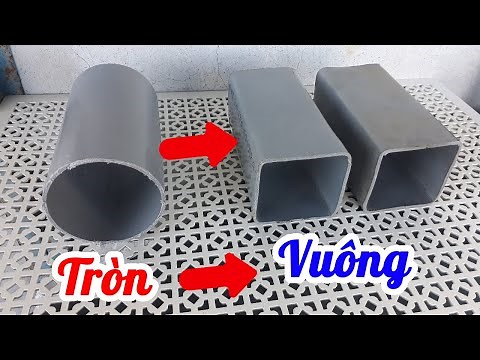 Thử uốn Ống Nhựa Tròn thành Vuông, mẹo vặt làm đồ thủ công