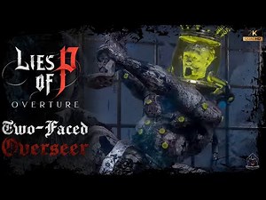 Lies of P Overture Gameplay Two-faced Overseer