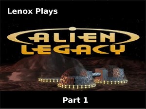 [LenoxPlay] Let's Play Alien Legacy 01: Welcome to Beta Caeli