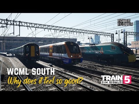 TRAIN SIM WORLD 5 | TSW5 | WCML SOUTH - WHY DOES IT FEEL SO GOOD?