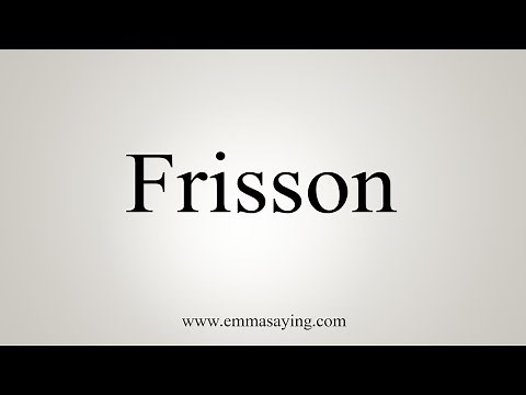 How To Say Frisson