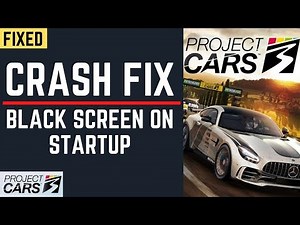 Project Cars 3 Crash Fix | Black Screen | Crashing | Project Cars 3 Freezing | Stuck On Loading |