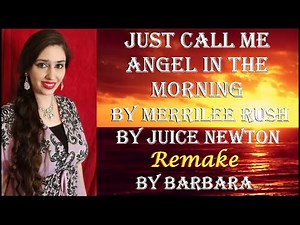 Remake - Angel Of The Morning - Merrilee Rush - Juice Newton - Lyrics By Barbara