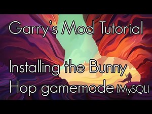 [GMOD TUTORIAL] Bunny Hop Gamemode Setup (MySQL)