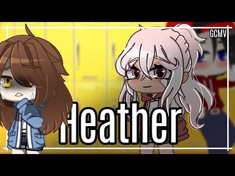 Heather || GCMV || {🤍Part 1/3🤍} || Gacha Club Music Video || (Remake)
