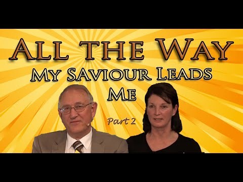All the Way My Saviour Leads Me: with Walter Veith and Sonica Veith [Pt2]