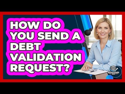 How Do You Send A Debt Validation Request?