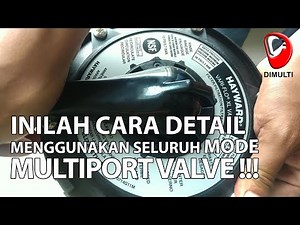 CARA DETAIL MENGGUNAKAN SELURUH MODE PADA MULTIPORT VALVE