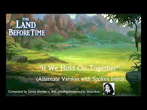 The Land Before Time:If We Hold On Together [Alternate Version with Spoken Intro]