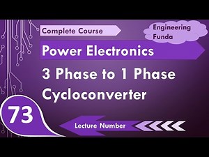 Three Phase to Single Phase Cycloconverter (Basics, Circuit, Modes, Working & Waveforms) Explained