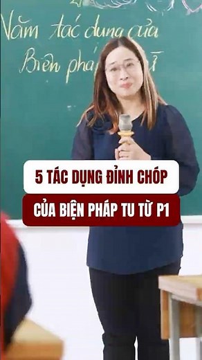 5 Tác dụng đỉnh chóp của biện pháp tu từ (P1)