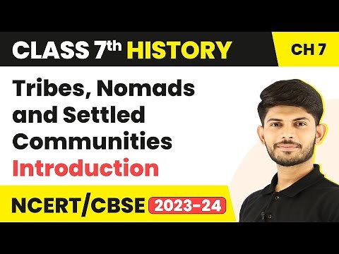 Tribes, Nomads and Settled Communities - Introduction | Class 7 History Chapter 7