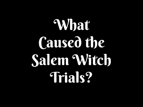 What Caused the Salem Witch Trials?