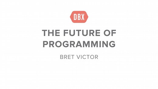 Bret Victor - The Future of Programming