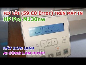Máy in Hp Pro M130nw báo lỗi (59.C0 Error) Sửa chữa rất đơn giản