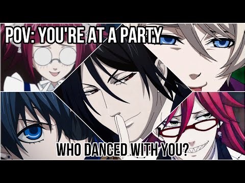 YOU'RE AT A PARTY IN BLACK BUTLER | who is your crush? - your life with kuroshitsuji characters