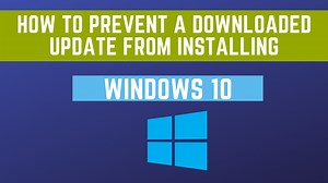 How to prevent a downloaded update from installing Windows 10