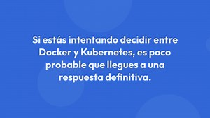 Kubernetes vs Docker: La Diferencia Explicada