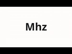 How to pronounce Mhz