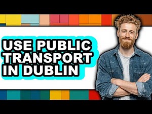 How To Use Public Transport In Dublin - Step By Step