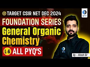 All PYQ's | General Organic Chemistry | Foundation Series | CSIR NET Dec. 2024 | L6