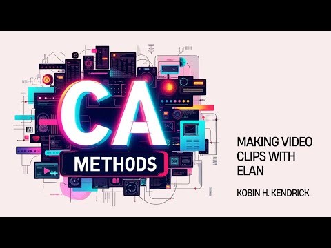 CA methods: Making video clips with ELAN
