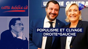 Cette année-là : Le populisme a-t-il ringardisé le clivage droite-gauche ?