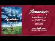 『ゼノブレイド ディフィニティブ・エディション オリジナル・サウンドトラック』Crossfade Video